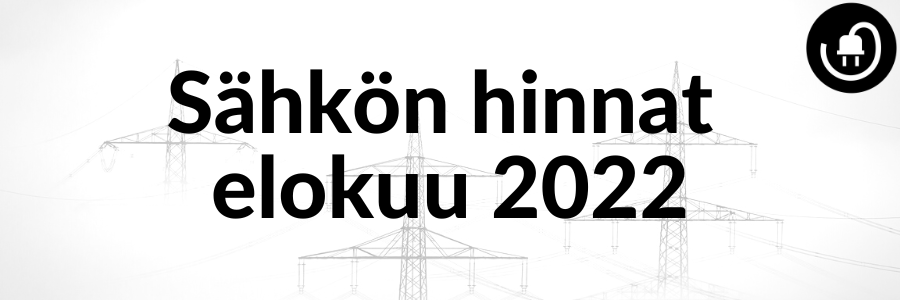 Sähkön hinnat elokuu 2022